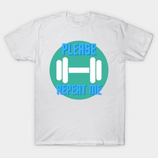 Please repeat me. Workout and Gym T-Shirt